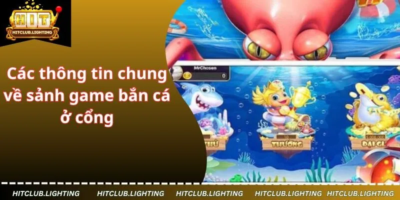 Các thông tin chung về sảnh game bắn cá ở cổng