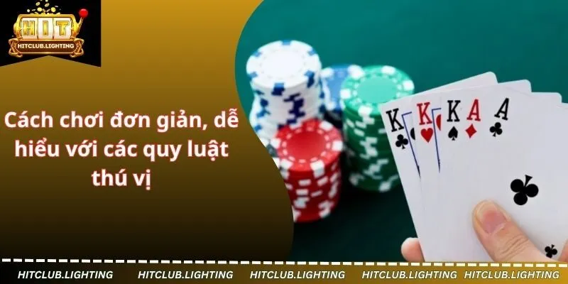 Cách chơi đơn giản, dễ hiểu với các quy luật thú vị