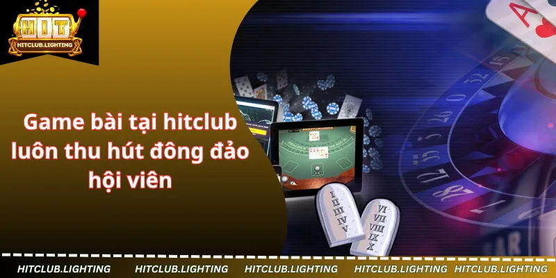 Game bài tại hitclub luôn thu hút đông đảo hội viên