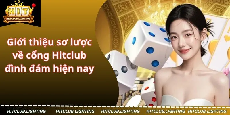 Giới thiệu sơ lược về cổng Hitclub đình đám hiện nay