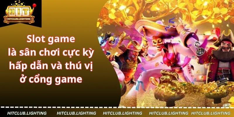 Slot game là sân chơi cực kỳ hấp dẫn và thú vị ở cổng game