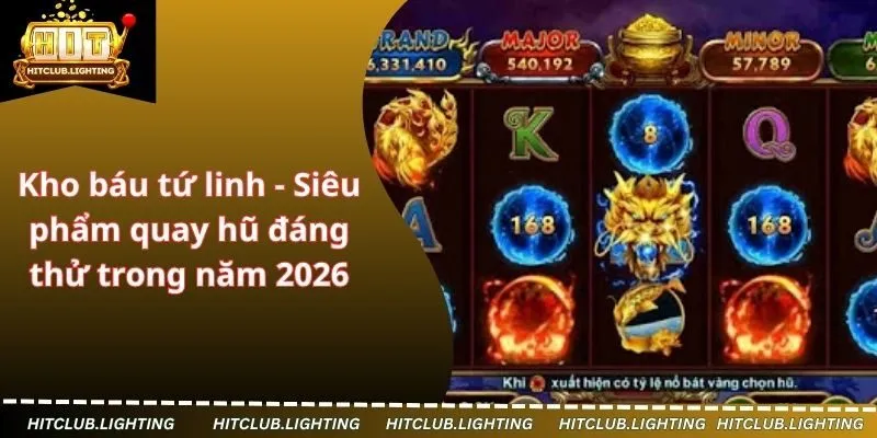 Kho báu tứ linh - Siêu phẩm quay hũ đáng thử trong năm 2026