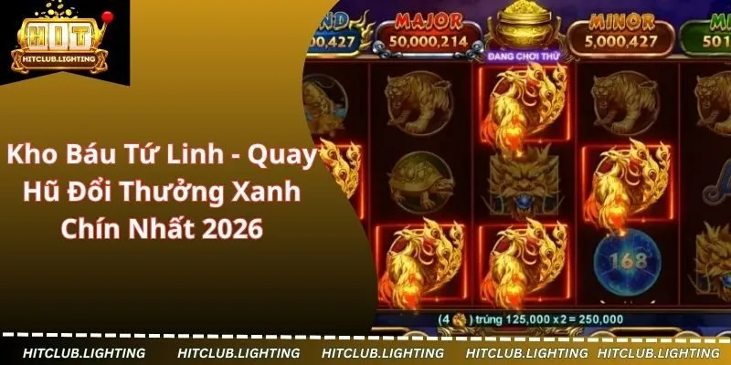 Kho Báu Tứ Linh - Quay Hũ Đổi Thưởng Xanh Chín Nhất 2026
