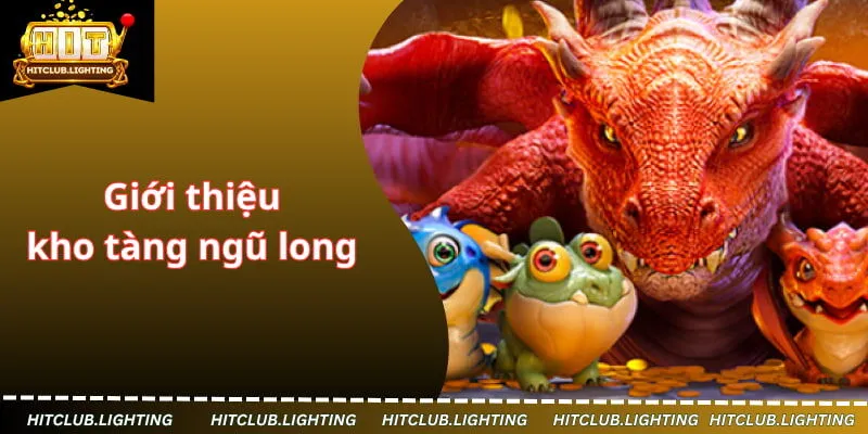Giới thiệu kho tàng ngũ long