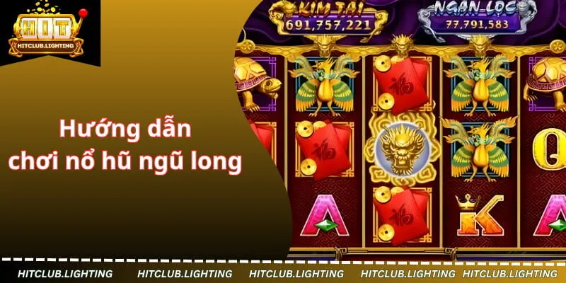 Hướng dẫn chơi nổ hũ ngũ long