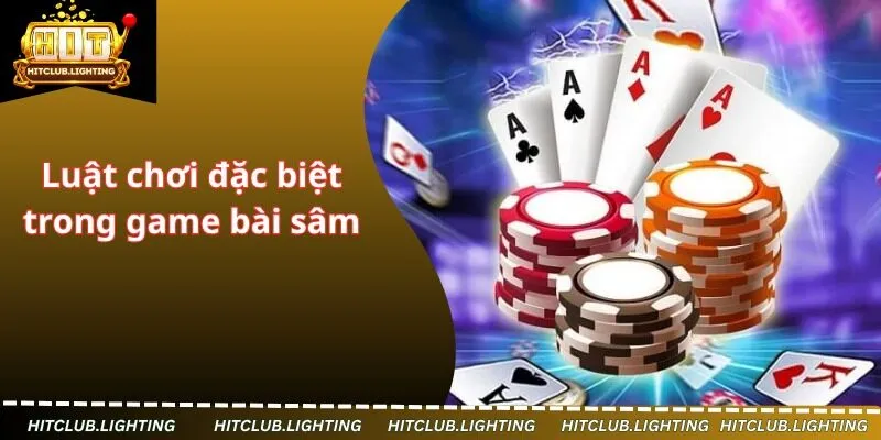 Luật chơi đặc biệt trong game bài sâm