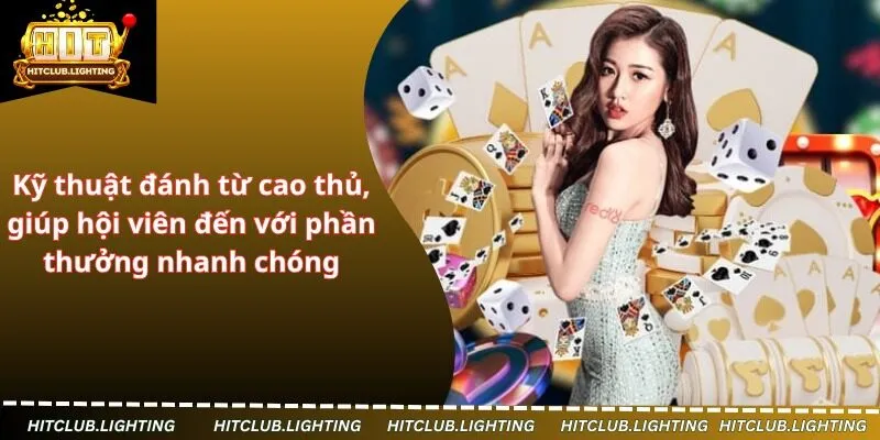 Kỹ thuật đánh từ cao thủ, giúp hội viên đến với phần thưởng nhanh chóng
