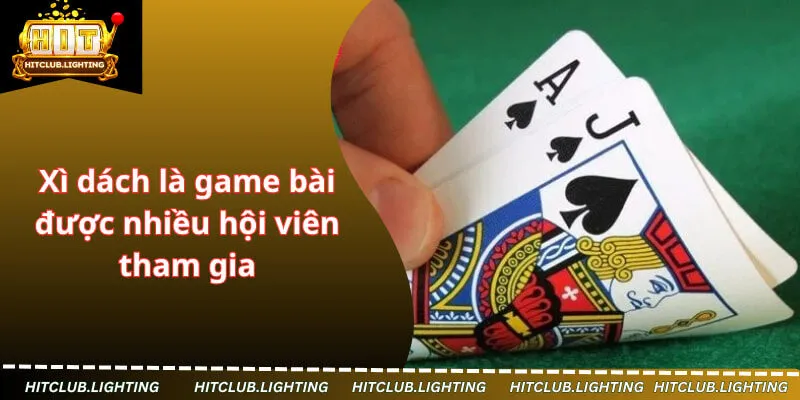 Xì dách là game bài được nhiều hội viên tham gia